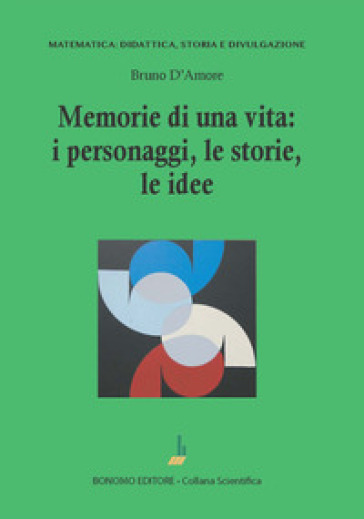 Memorie di una vita: i personaggi, le storie, le idee