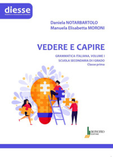 Vedere e capire. Grammatica italiana. Scuola secondaria di primo grado. Vol. 1: Classe prima