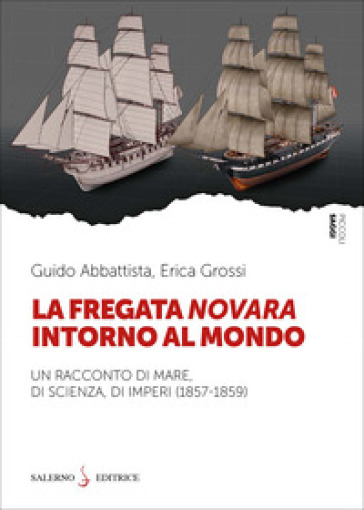 La fregata Novara intorno al mondo. Un racconto di mare, di scienza, di imperi (1857-1859)