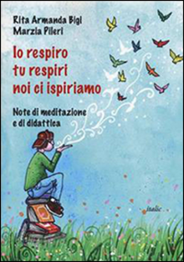 Io Respiro, Tu Respiri, Noi Ci Ispiriamo. Note Di Meditazione E Di Didattica