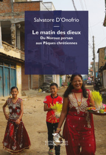 Le matin des dieux. Du Norouz persan aux Pâques chrétiennes-0