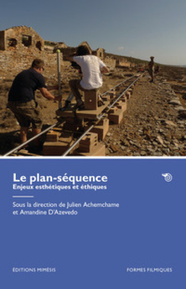 Le plan-séquence. Enjeux esthétiques et éthiques