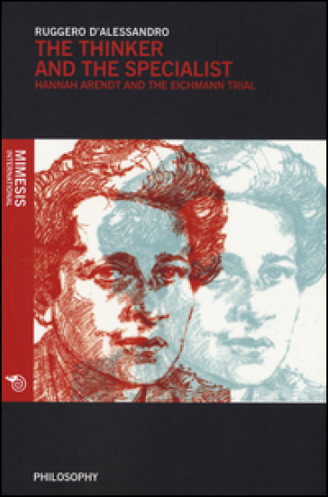 The thinker and the specialist. Hannah Arendt and the Eichmann trial