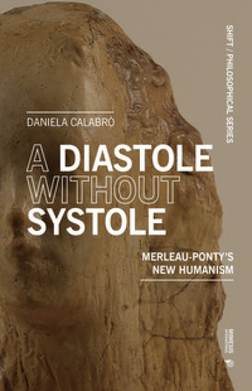 A diastole without systole. Merleau-Ponty's new humanism