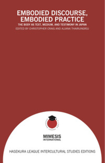 Embodied discourse, embodied practice. The body as text, medium, and testimony in Japan