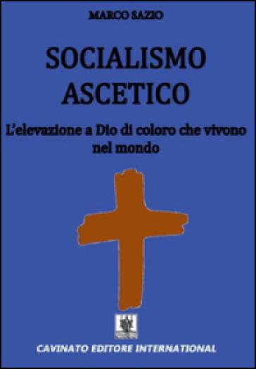 Socialismo ascetico. L'elevazione a Dio di coloro che vivono nel mondo