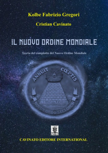 Il Nuovo Ordine Mondiale. Teoria Del Complotto Del Nuovo Ordine Mondiale. Nuova Ediz.