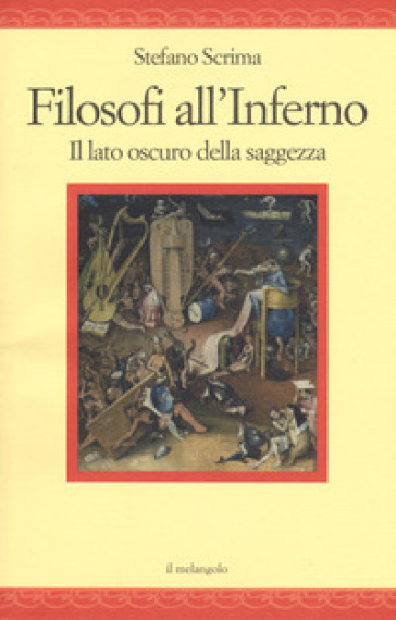 Filosofi all'inferno. Il lato oscuro della saggezza