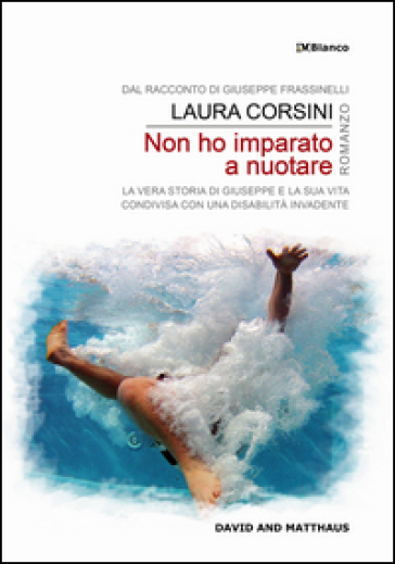 Non ho imparato a nuotare. La vera storia di Giuseppe e la sua vita condivisa con una disabilità invadente