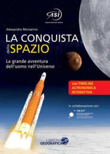 La conquista dello spazio. L'entusiasmante avventura dell'uomo nell'universo