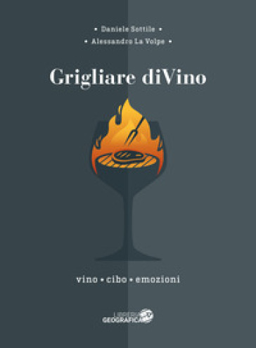 Grigliare diVino. Vino, cibo, emozioni