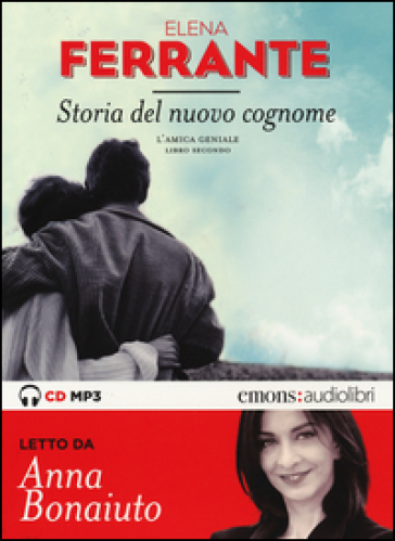 Storia del nuovo cognome. L'amica geniale letto da Anna Bonaiuto. Audiolibro. CD Audio formato MP3. Vol. 2