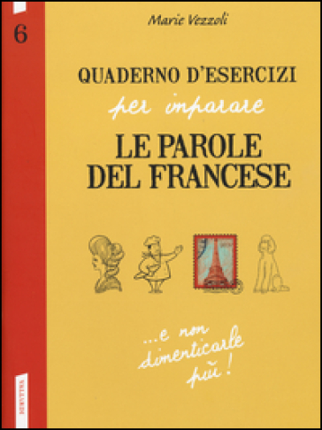 Quaderno d'esercizi per imparare le parole del francese. Vol. 6