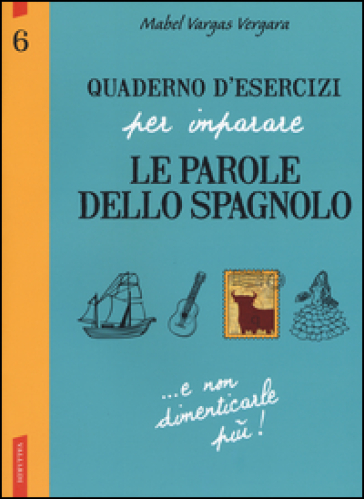 Quaderno d'esercizi per imparare le parole dello spagnolo. Vol. 6