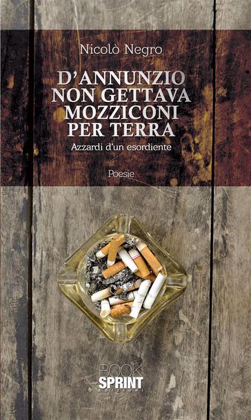 D'Annunzio non gettava mozziconi per terra