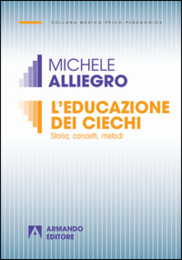 L'educazione dei ciechi. Storia, concetti e metodi