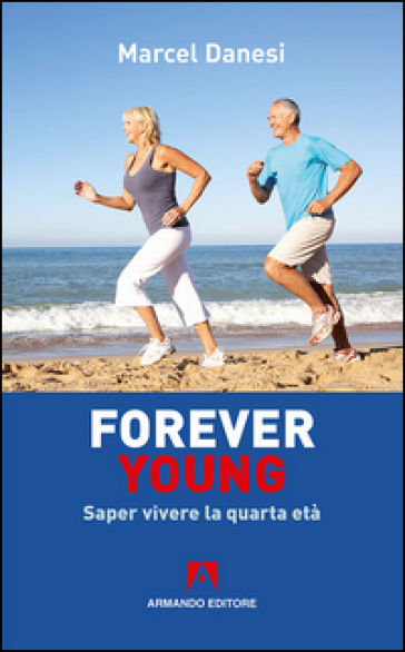 Forever young. Saper vivere la quarta età