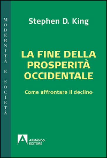 La fine della prosperità occidentale. Come affrontare il declino
