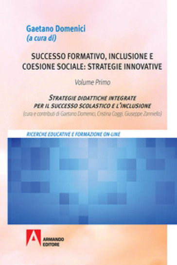 Successo Formativo, Inclusione E Coesione Sociale: Strategie Innovative. Strategie Didattiche Integrate Per Il Successo Scolastico E L'inclusione (Vol. 1)-image