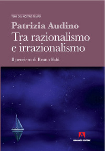 Tra razionalismo e irrazionalismo. Il pensiero di Bruno Fabi