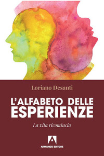 L'alfabeto delle esperienze. La vita ricomincia