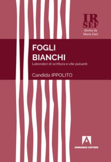 Fogli Bianchi. Laboratori Di Scrittura E Vite Pulsanti