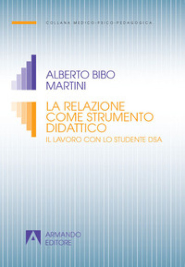 La relazione come strumento didattico. Il lavoro con lo studente DSA