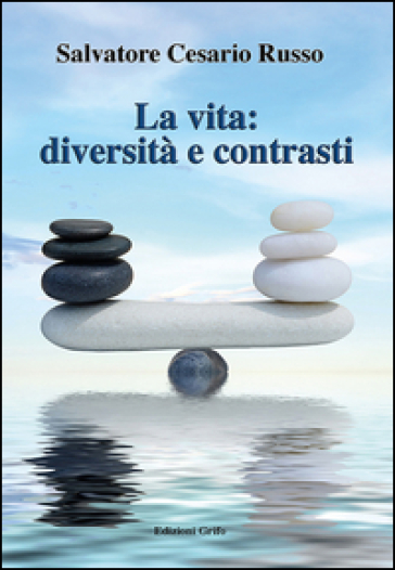 La vita: diversità e contrasti