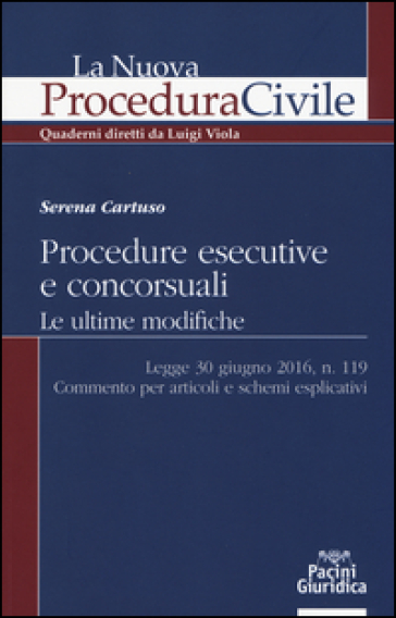 Procedure esecutive e concorsuali. Le ultime modifiche. Legge 30 giugno 2016, n. 119. Commento per articoli e schemi esplicativi
