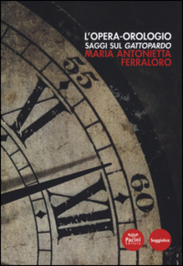 L'opera orologio. Saggi sul Gattopardo