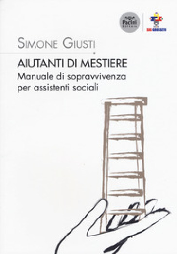 Aiutanti di mestiere. Manuale di sopravvivenza per assistenti sociali