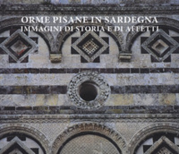 Orme pisane in Sardegna. Immagini di storia e di affetti. Ediz. a colori