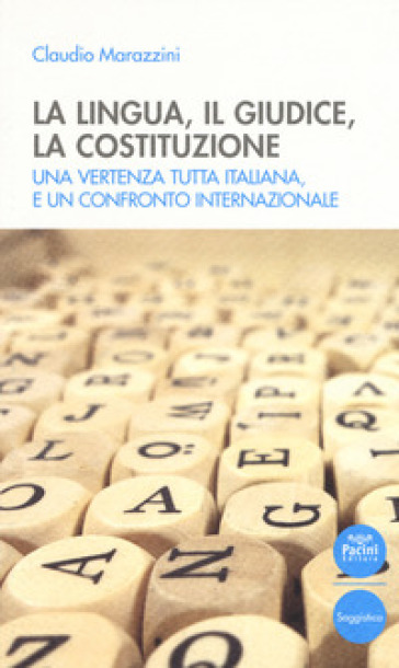 La lingua, il giudice, la costituzione. Una vertenza tutta italiana,&nbsp;e un confronto internazionale