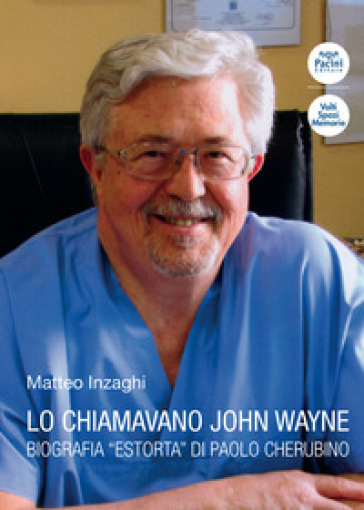 Lo chiamavano John Wayne. Biografia "estorta" di Paolo Cherubino