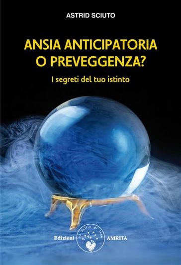 Ansia anticipatoria o preveggenza?