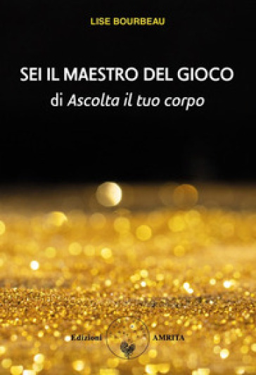 Sei il maestro del gioco di «Ascolta il tuo corpo»