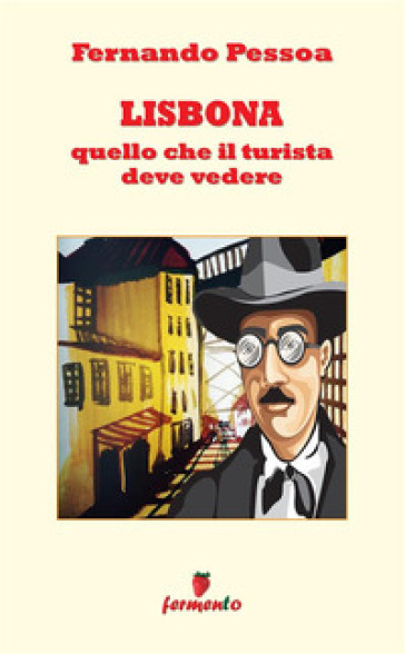 Lisbona. Quello che il turista deve vedere. Nuova ediz.