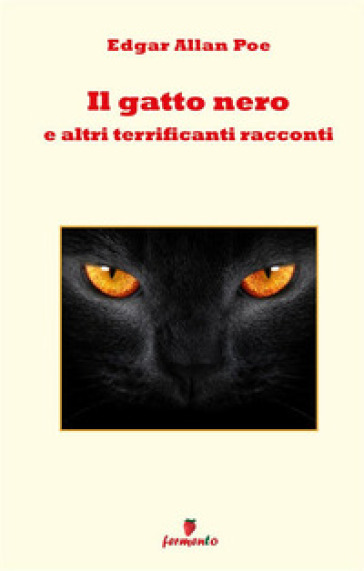 Il gatto nero e altri terrificanti racconti. Nuova ediz.