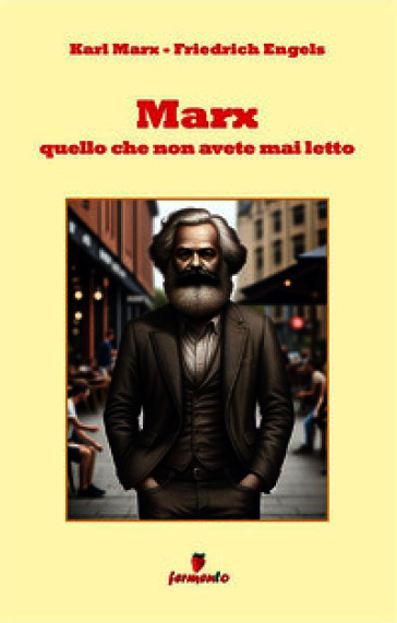 Marx. Quello che non avete mai letto