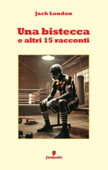 Una bistecca e altri 15 racconti. Nuova ediz.