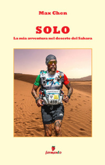 Solo. La mia avventura nel deserto del Sahara. Nuova ediz.