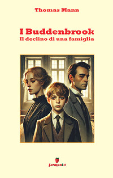 I Buddenbrook. Il declino di una famiglia
