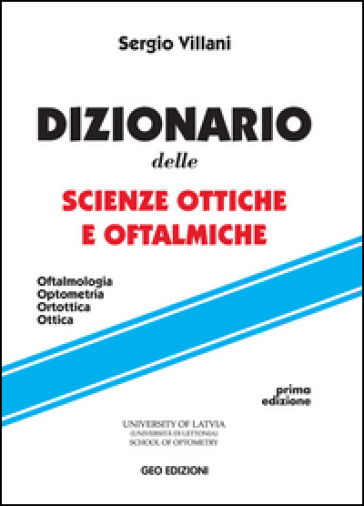 Dizionario Delle Scienze Ottiche E Oftalmiche. Oftalmologia, Optometria, Ortottica, Ottica