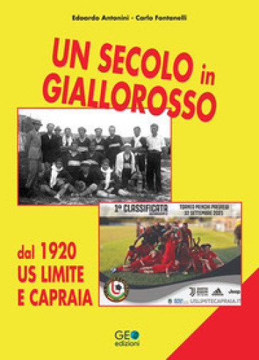 Un secolo in giallorosso. Dal 1920 US Limite e Capraia