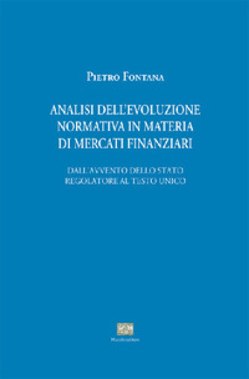 Analisi evoluzione normativa in materia di mercati finanziari. Dall'avvento dello stato regolatore al testo unico