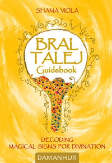 Bral Talej guidebook. Decoding magical signs for divination