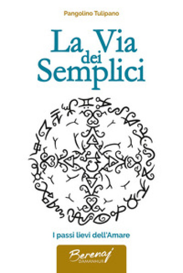 La via dei semplici. I passi lievi dell'amare