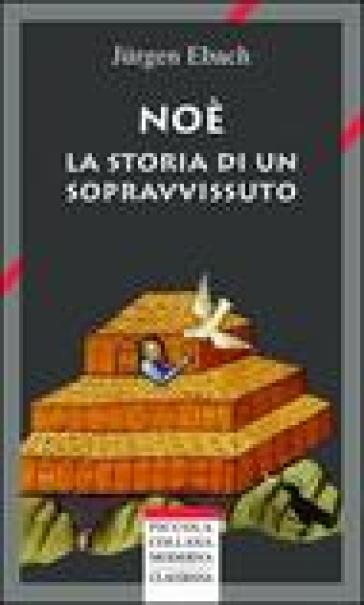 Noè. La Storia Di Un Sopravvissuto