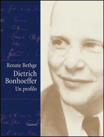 Dietrich Bonhoeffer. Un Profilo