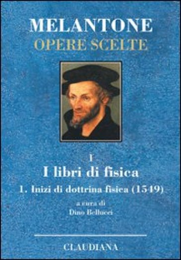 Inizi di dottrina fisica (1549). Testo latino a fronte. Vol. 1: I libri di fisica